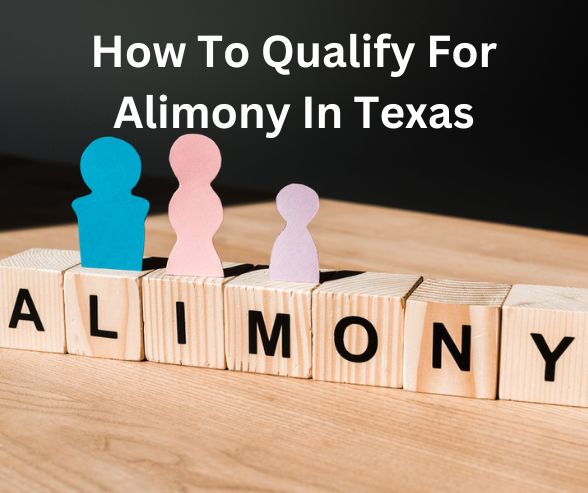 How To Qualify For Alimony In Texas